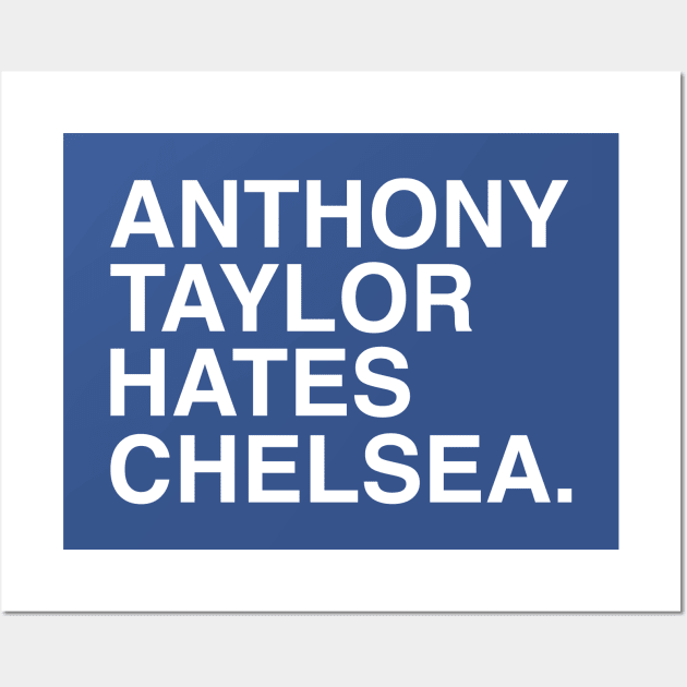 Anthony Taylor Hates Chelsea Wall Art by MikeSolava